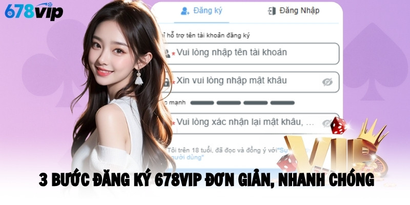3 bước đăng ký 678VIP đơn giản, nhanh chóng 