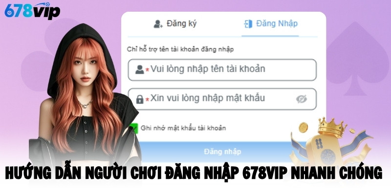 Hướng dẫn người chơi đăng nhập 678VIP nhanh chóng 