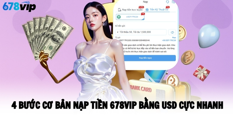4 bước cơ bản nạp tiền 678VIP bằng USD cực nhanh
