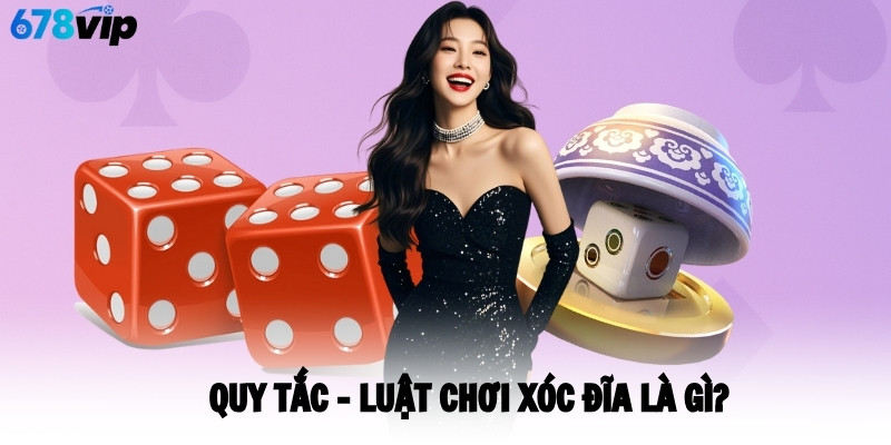Quy tắc - luật chơi xóc đĩa là gì?
